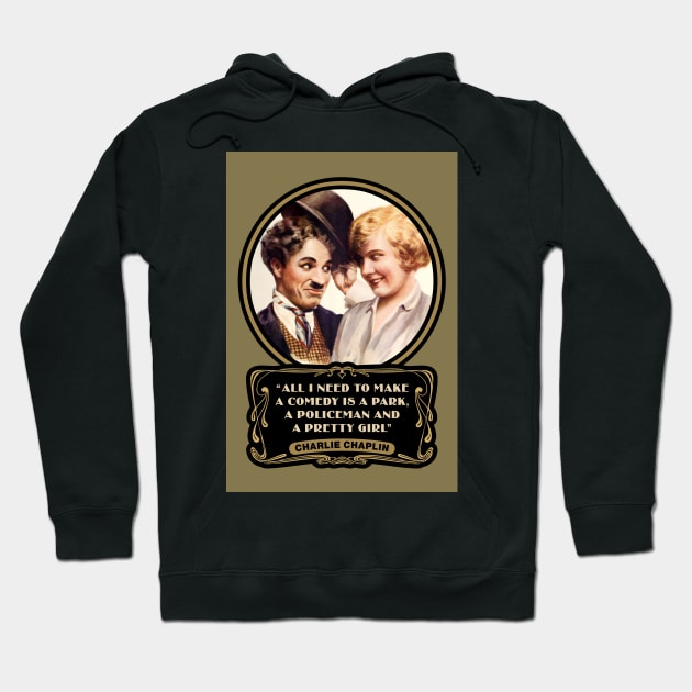 Charlie Chaplin Quotes: "All I Need To Make A Comedy Is A Park, A Policeman And A Pretty Girl" Hoodie by PLAYDIGITAL2020